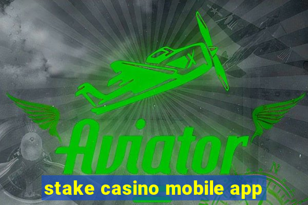 stake casino mobile app